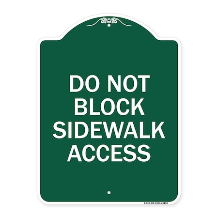 Designer Series Do Not Block Sidewalk Access, Green & White Aluminum Architectural Sign